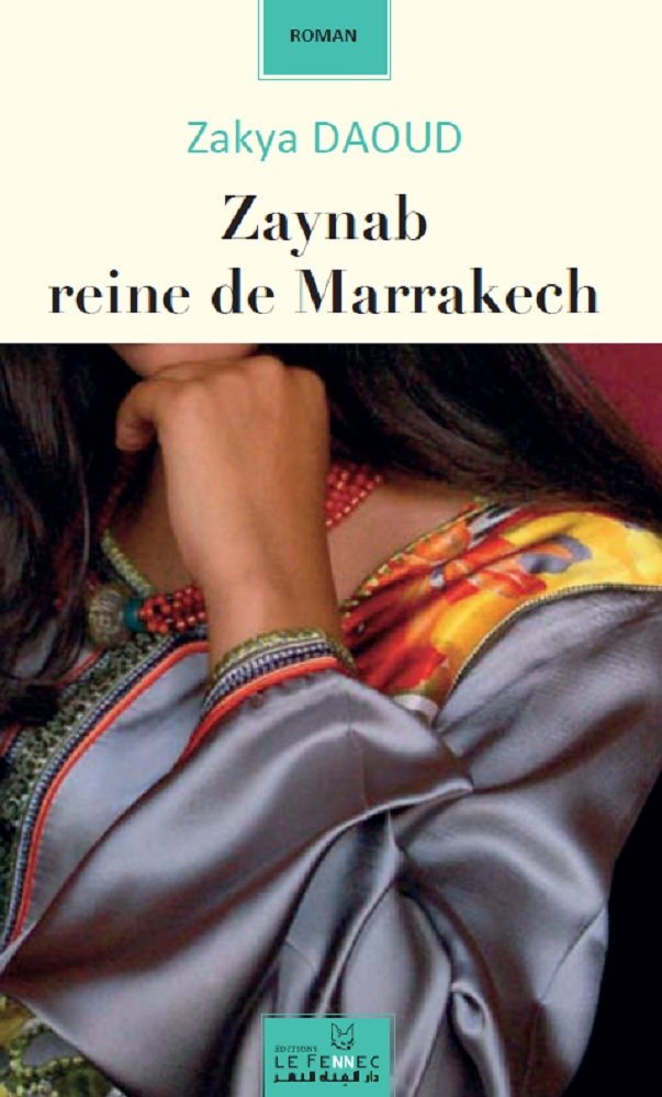 Zaynab reine de Marrakech Zakya Daoud